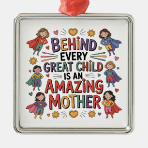 Behind Every Great Child Is An Amazing Mother Metal Ornament