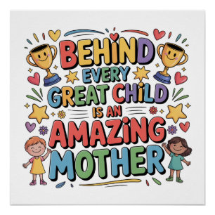 Behind Every Great Child Is An Amazing Mother Poster