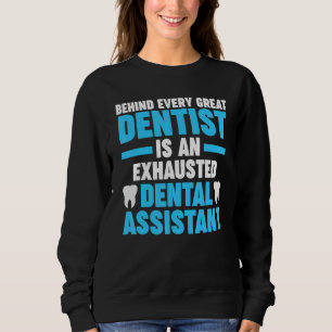 behind every great dentist is dental assitant dent sweatshirt