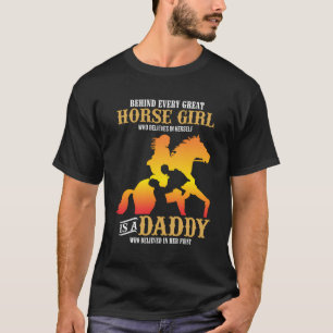 Behind Every Great Horse Girl Shirt Daddy Father'S