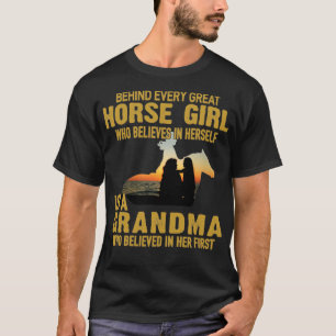 Behind every great horse girl who believe in herse T-Shirt