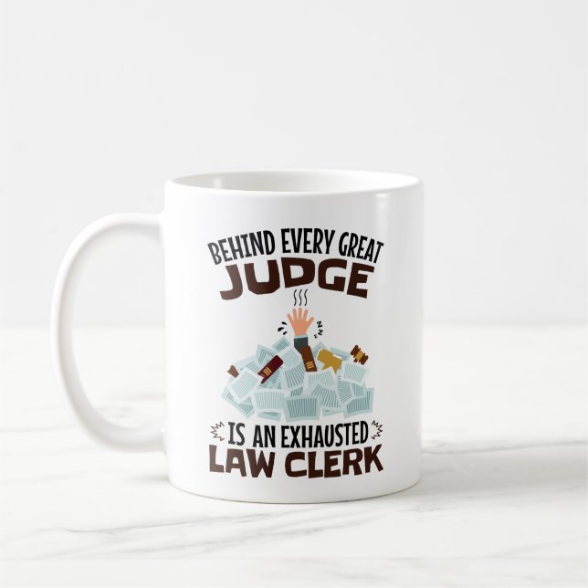 Behind Every Great Judge Is an Exhausted Law Clerk Coffee Mug (Left)