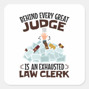 Behind Every Great Judge Is an Exhausted Law Clerk Square Sticker