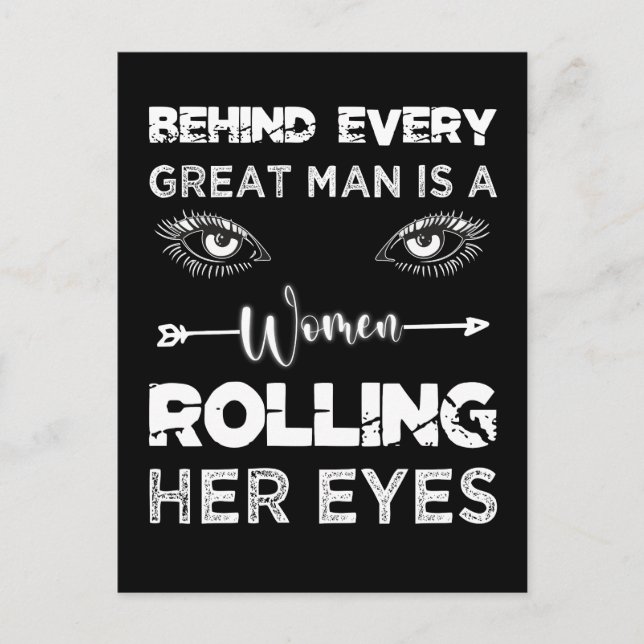 Behind Every Great Man Is A Women Rolling Her Eyes Postcard (Front)