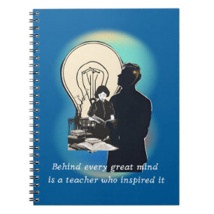 Behind Every Great Mind Is A Teacher Who Inspired Notebook