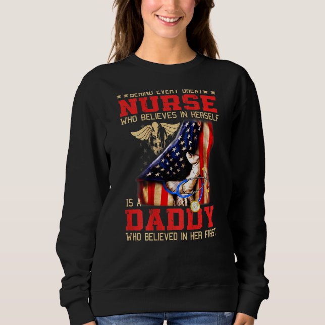 Behind Every Great Nurse Who Believes In Herself I Sweatshirt (Front)