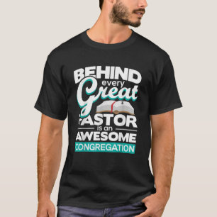 Behind Every Great Pastor T-Shirt