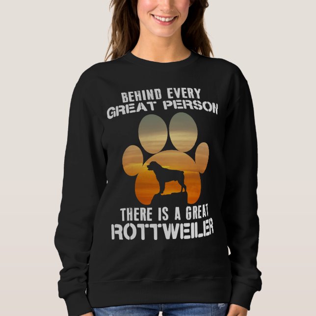 Behind Every Great Person There Is A Great Rottwei Sweatshirt (Front)