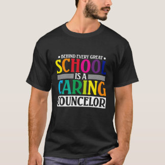 Behind Every Great School Is A Caring Counsellor T-Shirt