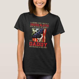Behind every great SOCCER PLAYER who believes is a T-Shirt