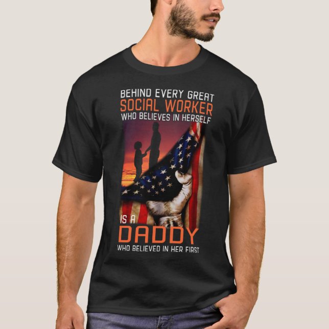 Behind every great Social Worker is a Daddy who be T-Shirt (Front)