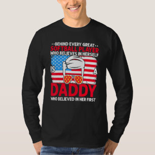 Behind Every Great Softball Player Is A Dad Daddy T-Shirt