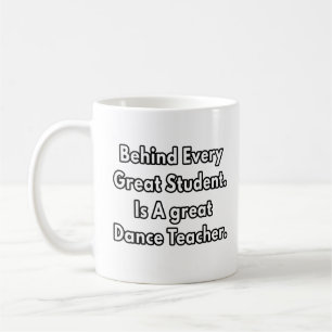 Behind Every Great Student - dance teacher gifts Coffee Mug