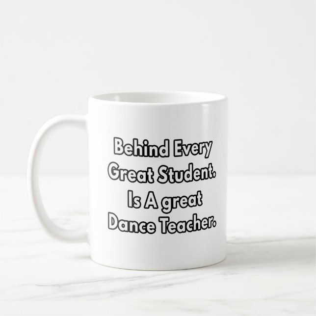 Behind Every Great Student - dance teacher gifts Coffee Mug (Left)
