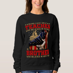 Behind Every Great TEACHER Brother Brother Father  Sweatshirt