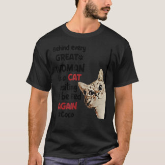 Behind Every Great Woman Is A Cat Waiting To Be Fe T-Shirt