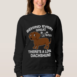 Behind Every Great Woman There S A Loyal Dachshund Sweatshirt
