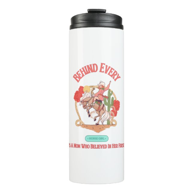 Behind Every Horse Girl Who Believes In Herself Thermal Tumbler (Front)