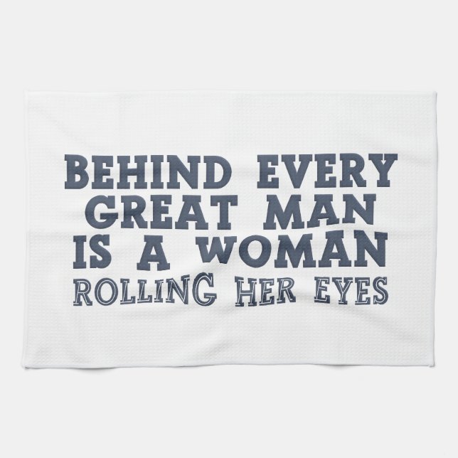 Behind Every Man custom kitchen towel (Horizontal)