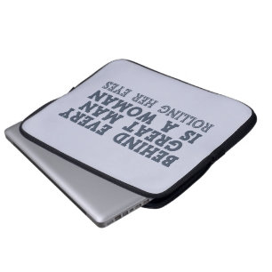 Behind Every Man custom laptop sleeves