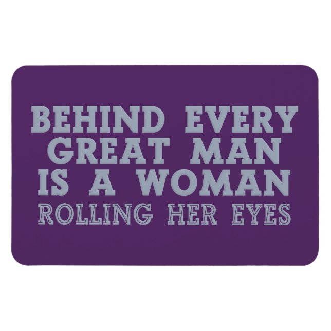 Behind Every Man custom magnet (Horizontal)