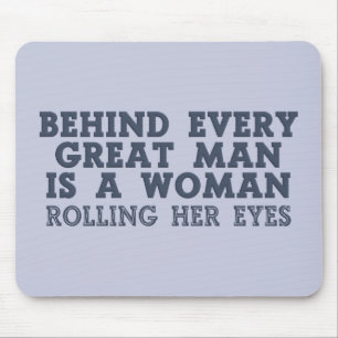 Behind Every Man custom mousepad