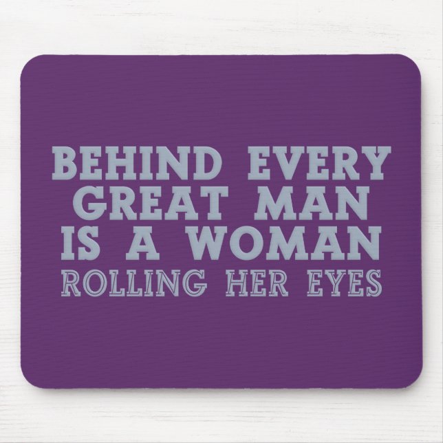 Behind Every Man custom mousepad (Front)