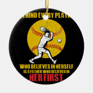 Behind Every Player Is A Father Softball Dad Ceramic Ornament