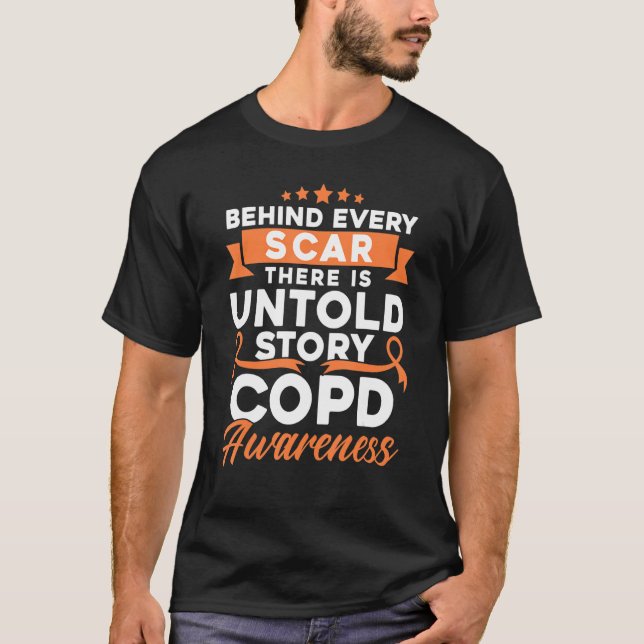 Behind Every Scar COPD Awareness 1 T-Shirt (Front)