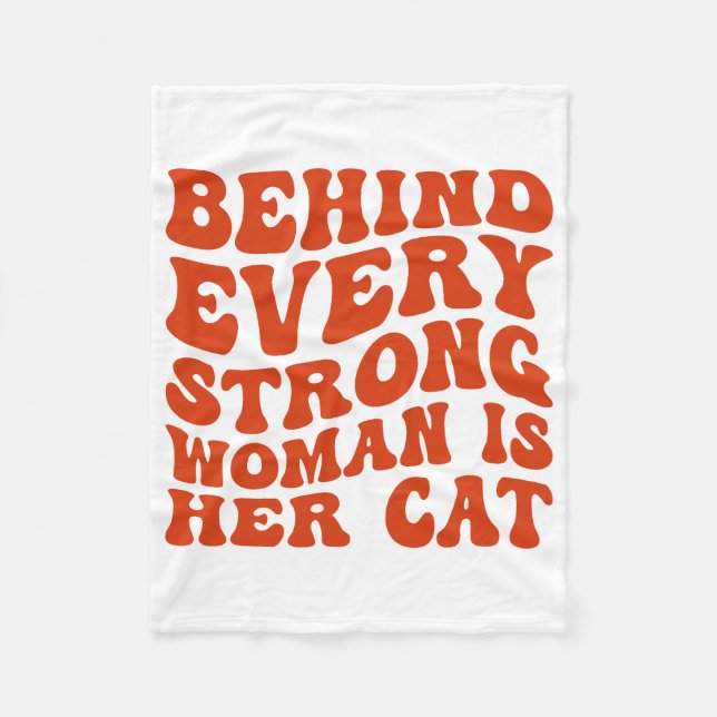 behind every strong woman is her cat fleece blanket (Front)