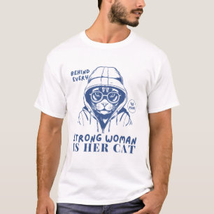 Behind every strong woman is her cat T-Shirt