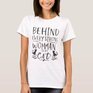 behind every strong woman is her cat T-Shirt