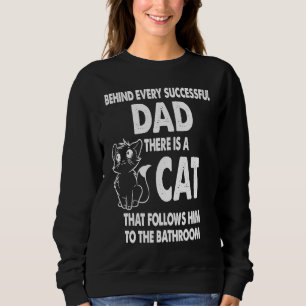 Behind Every Successful Dad a Cat Follows Him Nove Sweatshirt