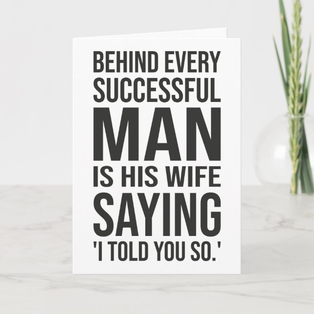 Behind Every Successful Man Is Wife Say I Told You Card (Front)