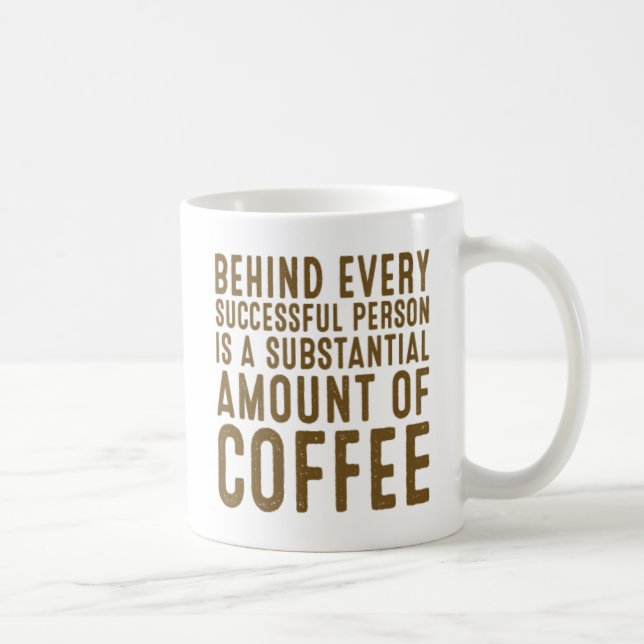 Behind Every Successful Person Is A Substantial... Coffee Mug (Right)