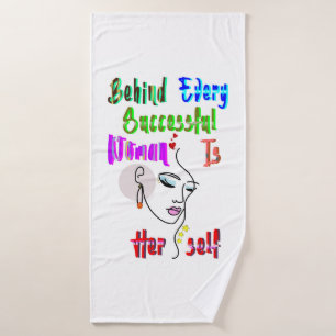 Behind Every Successful Woman Is Herself Bath Towel
