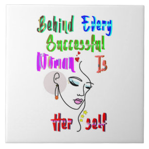 Behind Every Successful Woman Is Herself Ceramic Tile