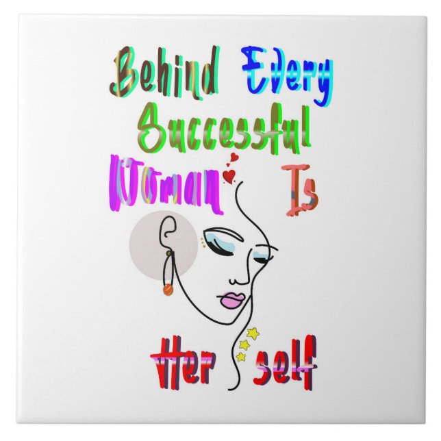 Behind Every Successful Woman Is Herself Ceramic Tile (Front)