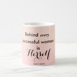 Behind Every Successful Woman Is Herself Coffee Mug
