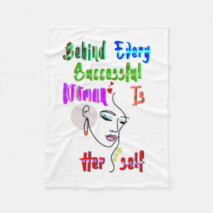 Behind Every Successful Woman Is Herself Fleece Blanket