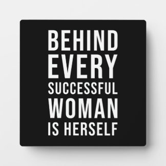 Behind Every Successful Woman Is Herself Plaque