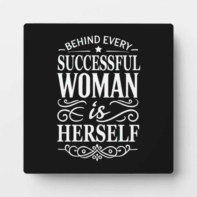 Behind Every Successful Woman Is Herself Plaque (Front)