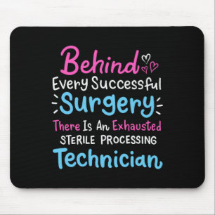Behind Every Surgery Sterile Processing Technician Mouse Pad