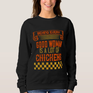 Behind Good Woman Is Chickens Sarcastic Joke Sweatshirt