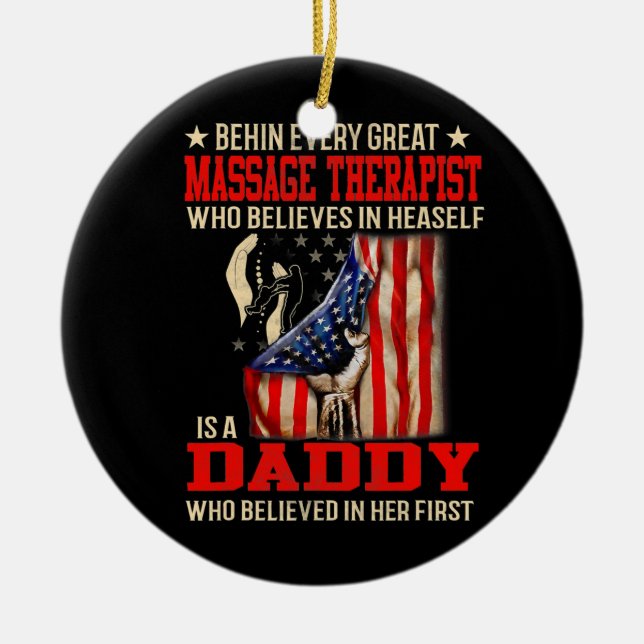 Behind great Massage Therapist who believes Ceramic Ornament (Front)