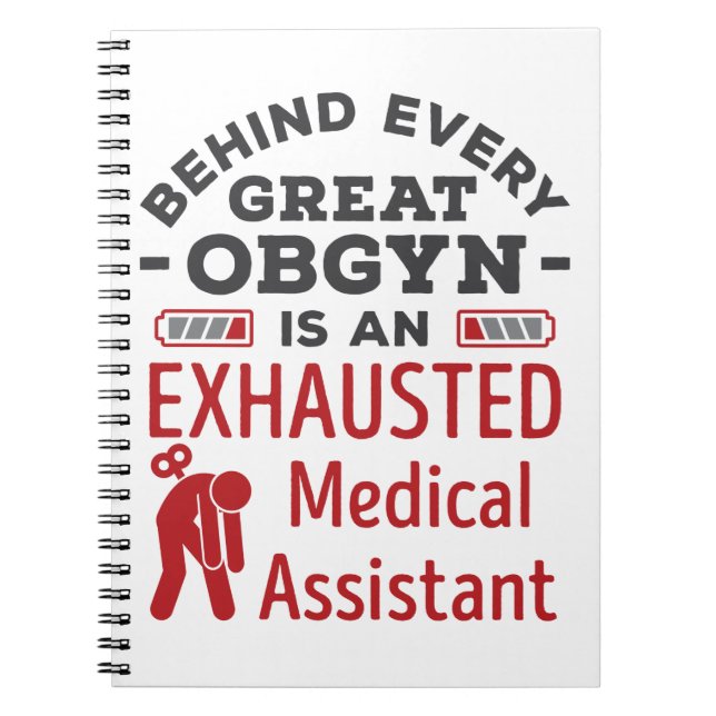 Behind Great OBGYN Exhausted Medical Assistant Notebook (Front)