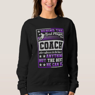 Behind The Best Player Is A Coach Soccer Sweatshirt