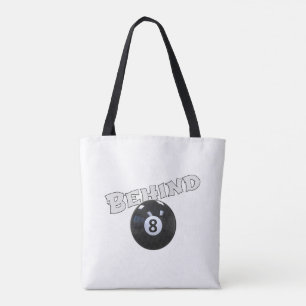 Behind The Eight Ball   Funny "Behind the 8 Ball"  Tote Bag
