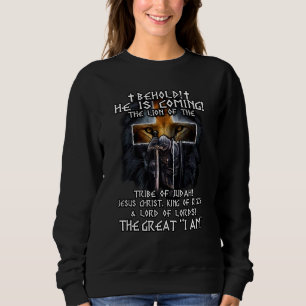 Behold He Is Coming The Lion Of The Tribe Of Judah Sweatshirt