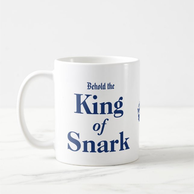 Behold the King Of Snark Coffee Cup (Left)